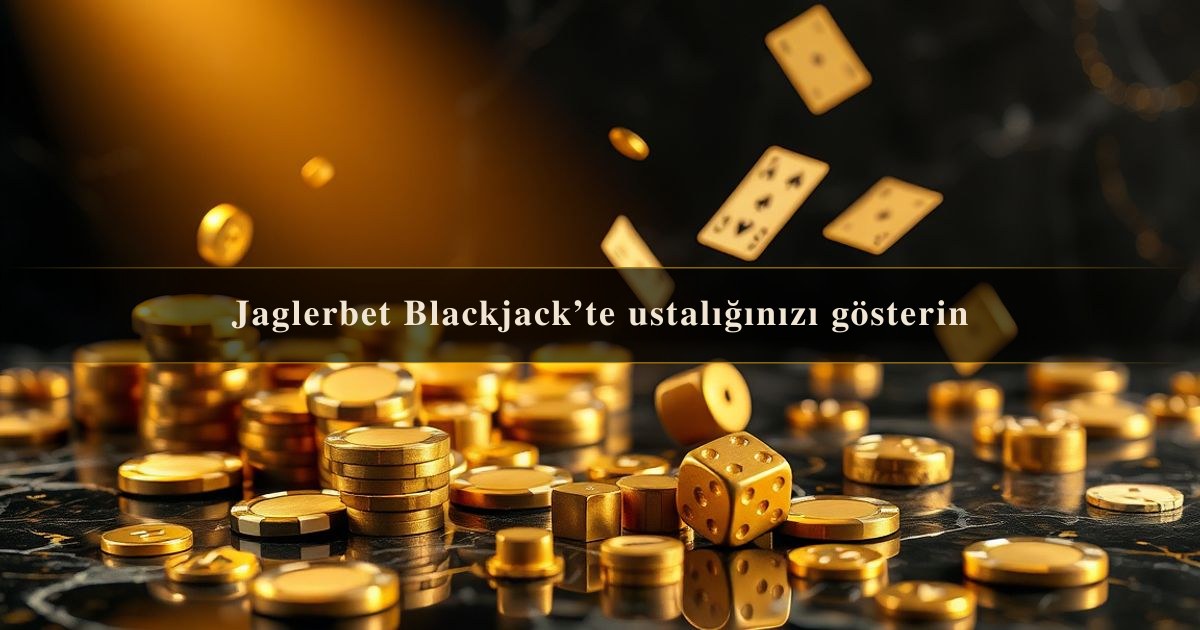 Jaglerbet Blackjack’te